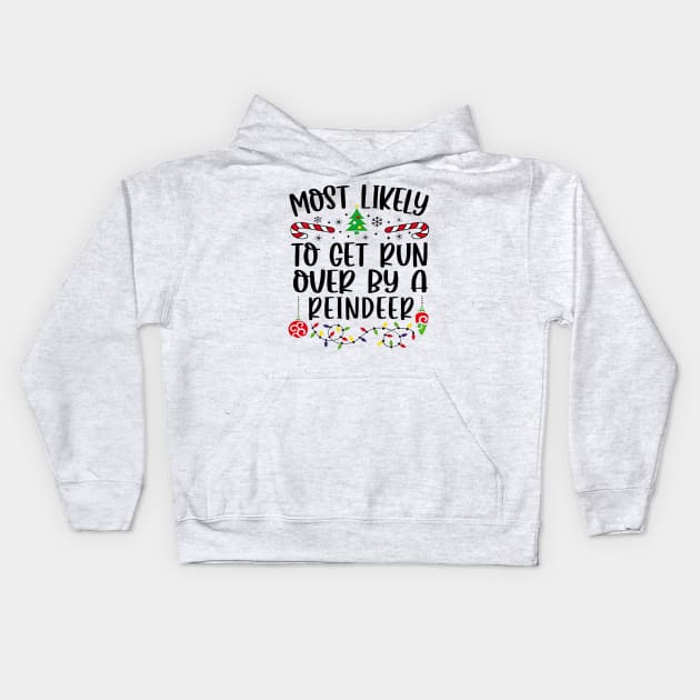 Most Likely To Get Run Over By A Reindeer Funny Christmas Kids Hoodie by cyberpunk art